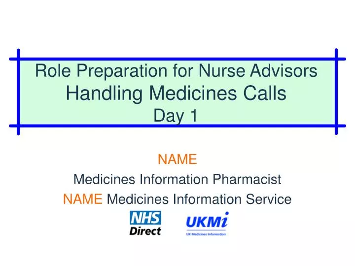 role preparation for nurse advisors handling medicines calls day 1