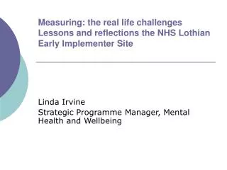 Linda Irvine Strategic Programme Manager, Mental Health and Wellbeing