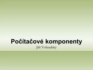 po ta ov komponenty ji vohradsk