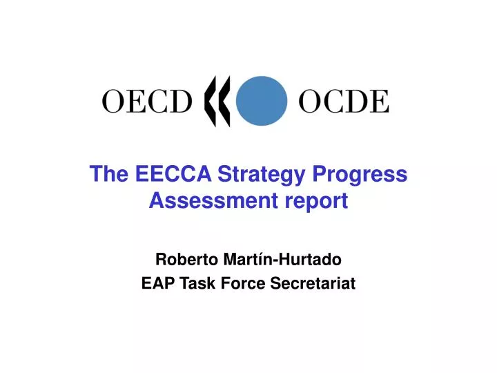 the eecca strategy progress assessment report roberto mart n hurtado eap task force secretariat