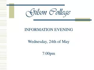 INFORMATION EVENING Wednesday, 24th of May 7:00pm