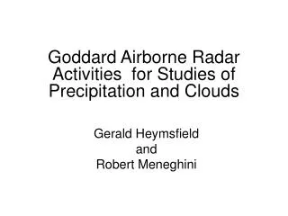 Goddard Airborne Radar Activities for Studies of Precipitation and Clouds