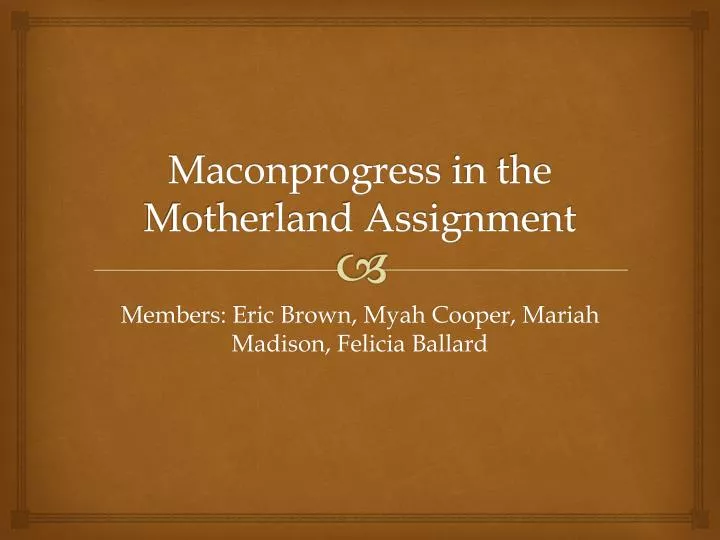 maconprogress in the motherland assignment
