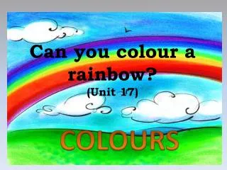 can you colour a rainbow unit 17