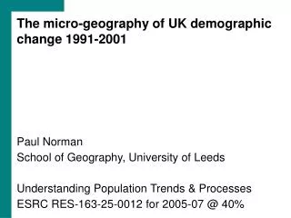 The micro-geography of UK demographic change 1991-2001 Paul Norman