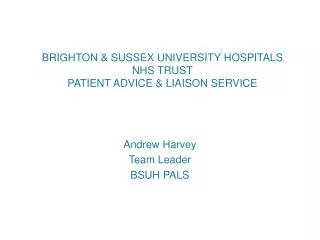 BRIGHTON &amp; SUSSEX UNIVERSITY HOSPITALS NHS TRUST PATIENT ADVICE &amp; LIAISON SERVICE