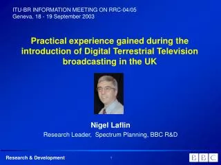 Nigel Laflin Research Leader, Spectrum Planning, BBC R&amp;D
