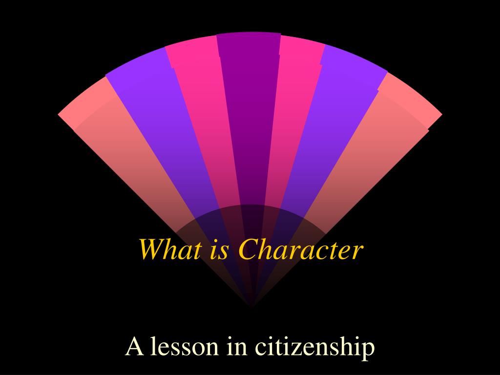 PPT - What is Character PowerPoint Presentation, free download - ID:4639898