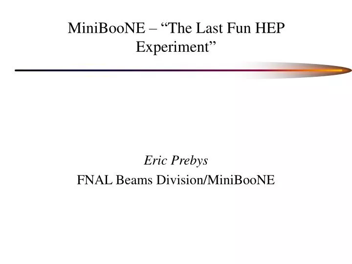 miniboone the last fun hep experiment