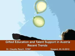 Task Force Gifted Education and Research (since 2009) Ministry of Education, Arts and Culture
