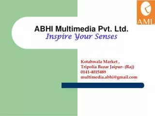 ABHI Multimedia Pvt. Ltd. Inspire Your Senses