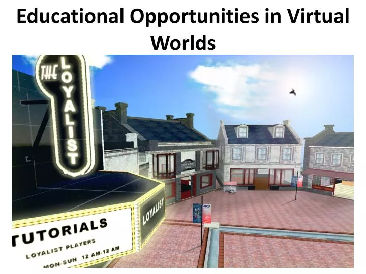 educational opportunities in virtual worlds