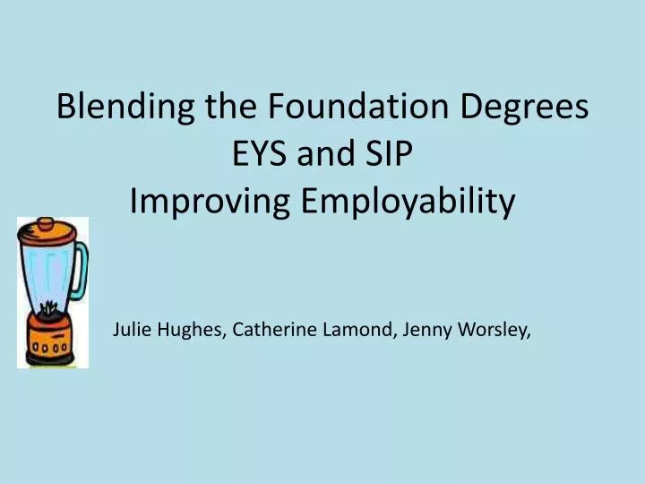 blending the foundation degrees eys and sip improving employability