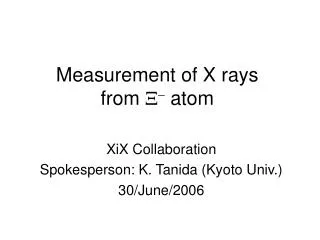 Measurement of X rays from X - atom