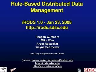Rule-Based Distributed Data Management iRODS 1.0 - Jan 23, 2008 irods.sdsc