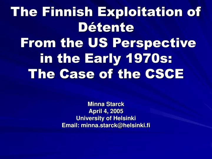 the finnish exploitation of d tente from the us perspective in the early 1970s the case of the csce