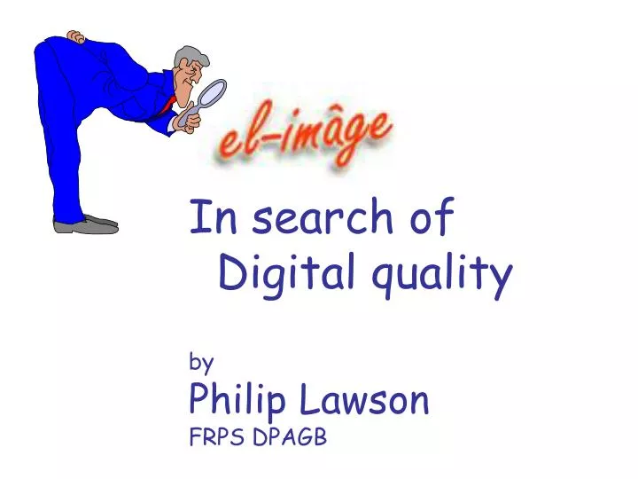 in search of digital quality by philip lawson frps dpagb