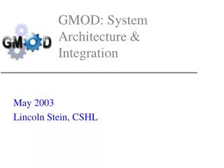 GMOD: System Architecture &amp; Integration