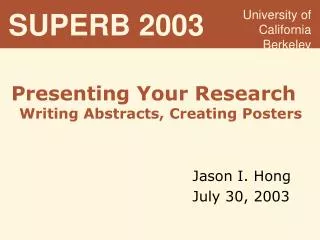 Presenting Your Research Writing Abstracts, Creating Posters