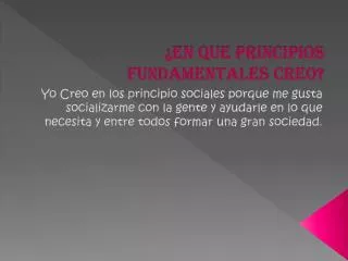 en que principios fundamentales creo