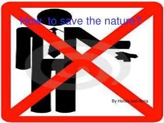 How to save the nature?