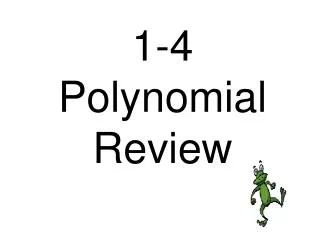 1-4 Polynomial Review
