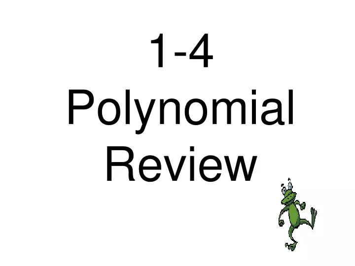 1 4 polynomial review