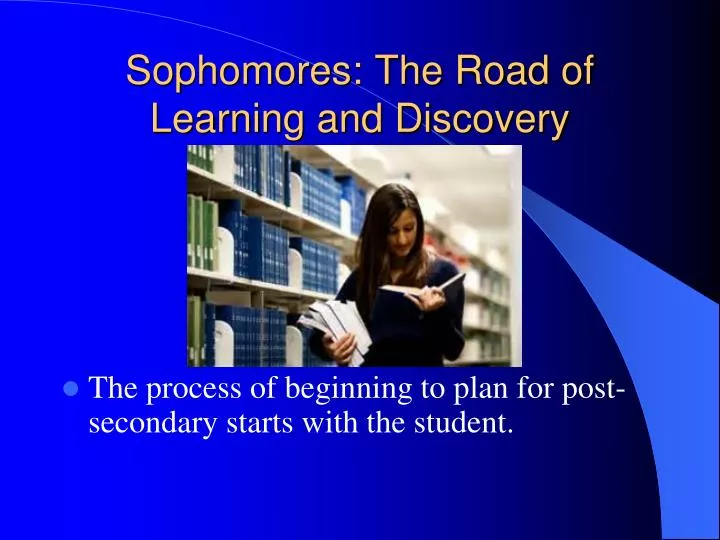 sophomores the road of learning and discovery