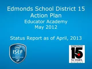 Edmonds School District 15 Action Plan Educator Academy May 2012 Status Report as of April, 2013