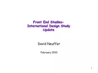 Front End Studies- International Design Study Update