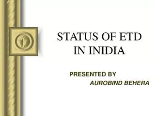 STATUS OF ETD IN INIDIA