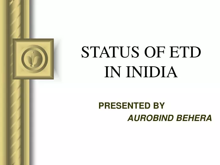 status of etd in inidia
