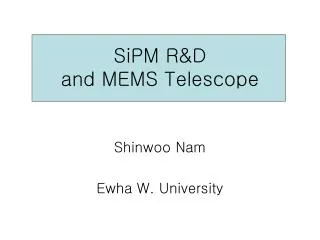 SiPM R&amp;D and MEMS Telescope