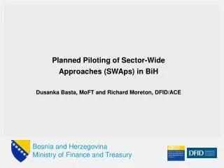 Planned Piloting of Sector-Wide Approaches ( SWAps ) in BiH