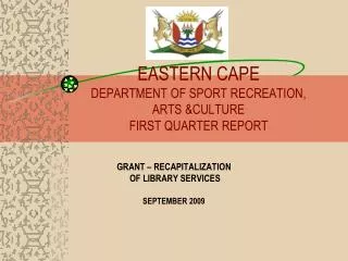 EASTERN CAPE DEPARTMENT OF SPORT RECREATION, ARTS &amp;CULTURE FIRST QUARTER REPORT