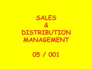 SALES &amp; DISTRIBUTION MANAGEMENT 05 / 001