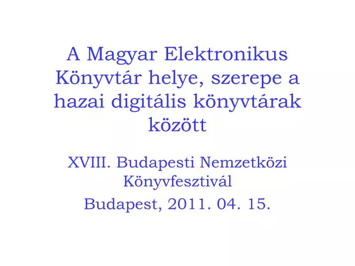 a magyar elektronikus k nyvt r helye szerepe a hazai digit lis k nyvt rak k z tt