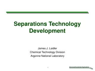 James J. Laidler Chemical Technology Division Argonne National Laboratory