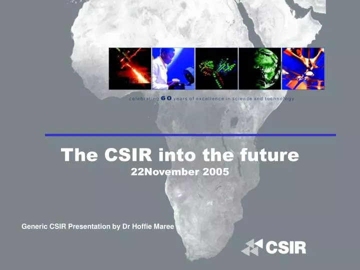 the csir into the future 22november 2005
