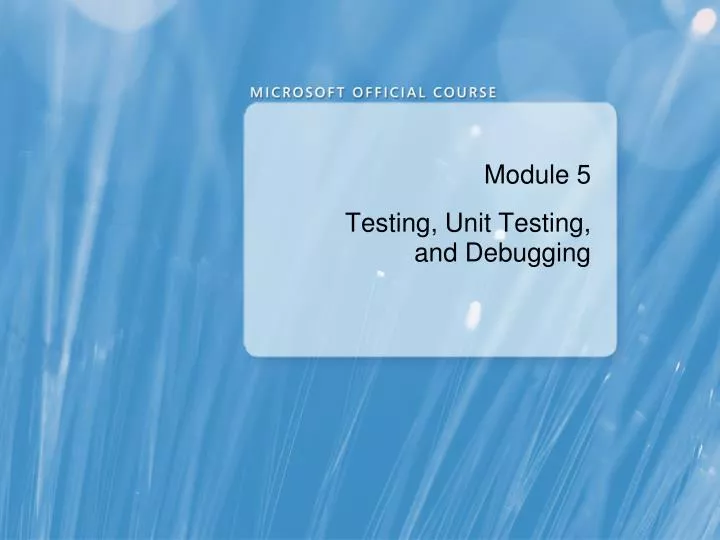 module 5 testing unit testing and debugging