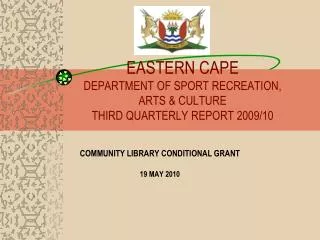 EASTERN CAPE DEPARTMENT OF SPORT RECREATION, ARTS &amp; CULTURE THIRD QUARTERLY REPORT 2009/10