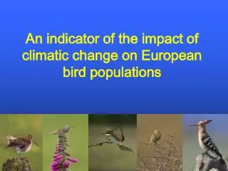 An indicator of the impact of climatic change on European bird populations