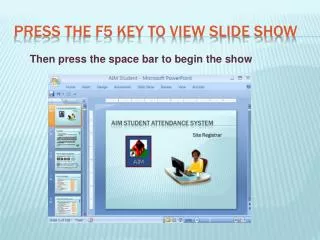 Press the f5 key to view slide show