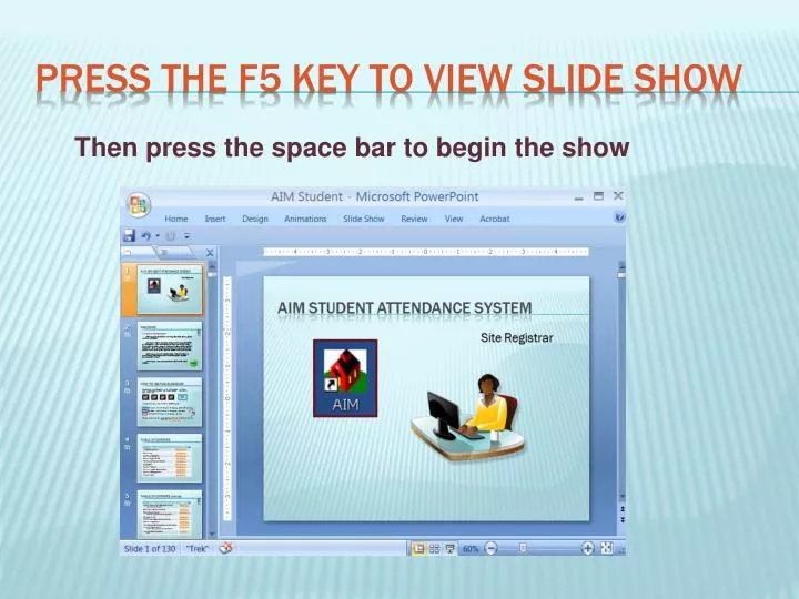 press the f5 key to view slide show
