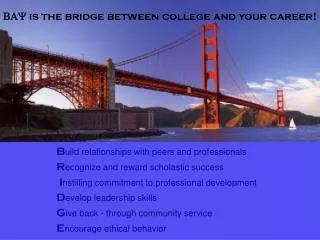 BAY is the bridge between college and your career!