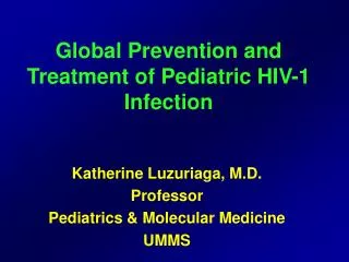 Global Prevention and Treatment of Pediatric HIV-1 Infection