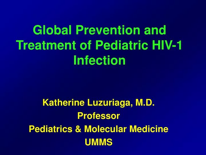 global prevention and treatment of pediatric hiv 1 infection