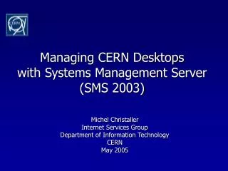 Managing CERN Desktops with Systems Management Server (SMS 2003)