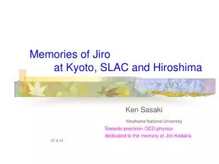 Memories of Jiro at Kyoto, SLAC and Hiroshima