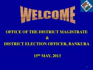 OFFICE OF THE DISTRICT MAGISTRATE &amp; DISTRICT ELECTION OFFICER, BANKURA 15 th MAY, 2013